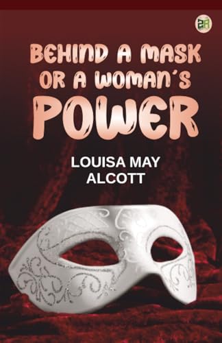 Behind a Mask, Or, a Woman's Power
