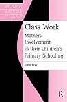 Class Work: Mothers' Involvement In Their Children's Primary Schooling