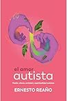 El amor autista. by Ernesto Reaño