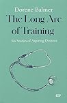 The Long Arc of Training by Dorene Balmer