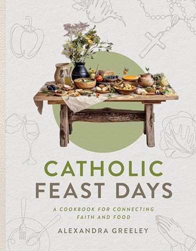 Catholic Feast Days: A Cookbook for Connecting Faith and Food (Hardcover)