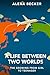 A Life Between Two Worlds by Alexa Becker