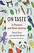 On Taste: In Humans and Other Animals (Arts and Traditions of the Table: Perspectives on Culinary History)