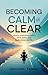 Becoming Calm and Clear: Ho...