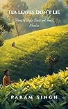 Tea Leaves Don't Lie: Stories of People, Places and Small Miracles