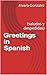 Greetings in Spanish : (sal...