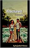 Fractured