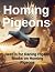 Homing Pigeons: Best in Rac...