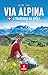 Via Alpina: A travessia da ...