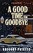 A Good Time for Goodbye: A ...