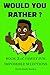 Would You Rather? Book 3 for Family Fun for kids age 6 + by Dee Rivers