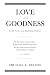 Love and Goodness: God, You...