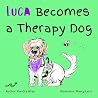 Luca Becomes a Therapy Dog by Kendra Wray