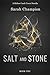 Salt and Stone: A Short Par...