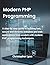 Modern PHP Programming: A s...