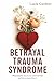 Betrayal Trauma Syndrome: W...