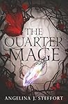 The Quarter Mage by Angelina J. Steffort