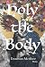 Holy the Body: Poems (Volume 44) (21st Century Poets)