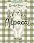 It’s Not a Llama, It’s an Alpaca! by Brandi Gann