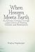 When Heaven Meets Earth by Kristen Neighbarger