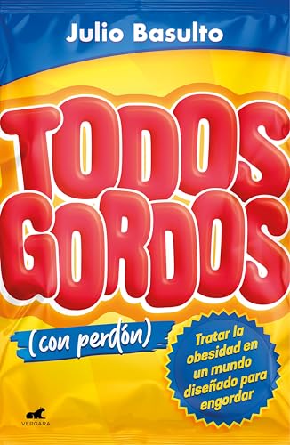 Todos gordos (con perdón): Tratar la obesidad en un mundo diseñado para engordar (Spanish Edition)