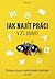 Jak najít práci v 21. století - Strategie a tipy pro úspěšné ... by Jan Tegze