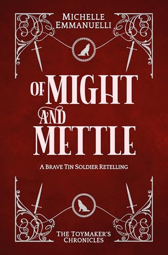 Of Might and Mettle: A Brave Tin Soldier Retelling (The Toymaker’s Chronicles #1)
