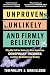Unproven, Unlikely, and Firmly Believed: Why We Fall for History's Most Seductive Conspiracy Theories, and How We Rediscover Reality