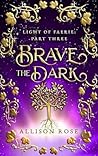 Brave the Dark
