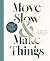 Move Slow and Make Things by Marian Parsons
