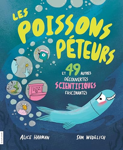 Les poissons péteurs: et 49 autres découvertes scientifiques fascinantes (French Edition)