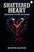 SHATTERED HEART by Deepak Kumar