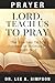 Lord, Teach Us to Pray by Dr. Lee A. Simpson