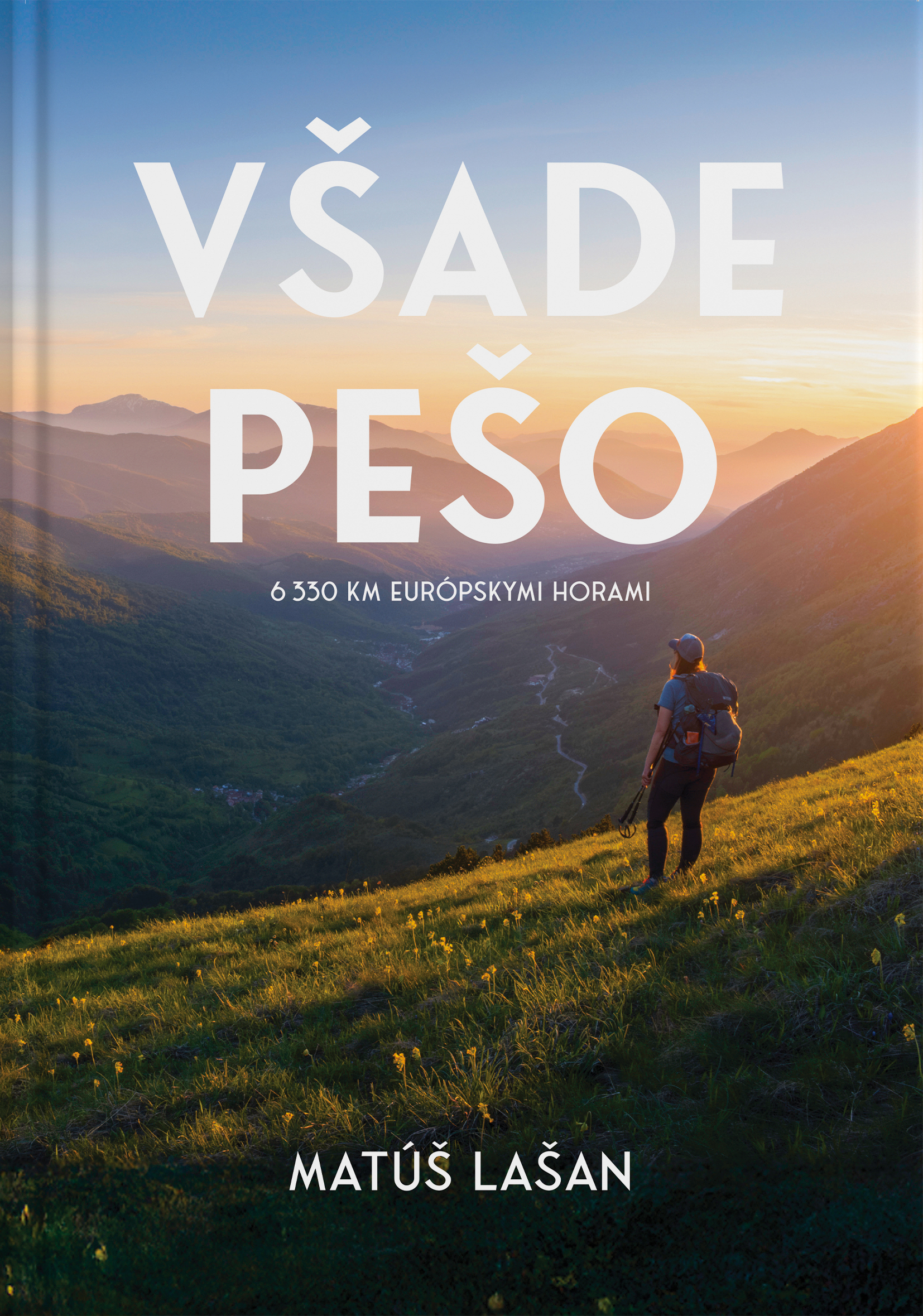 Všade pešo: 6330 km európskymi horami