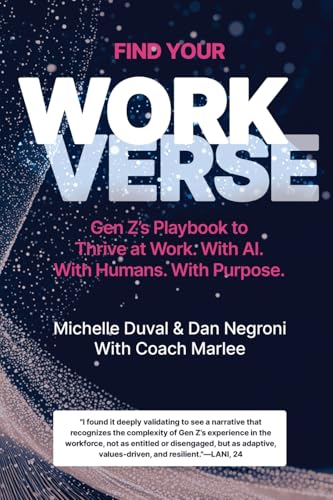Find Your Workverse: Gen Z's Playbook to Thrive at Work. With AI. With Humans. With Purpose. (Paperback)