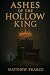 Ashes of the Hollow King by Matthew Pearce