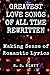 Greatest Love Songs of All Time Rewritten by R. S. Blatt