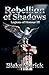 Rebellion Of Shadows (Legio...