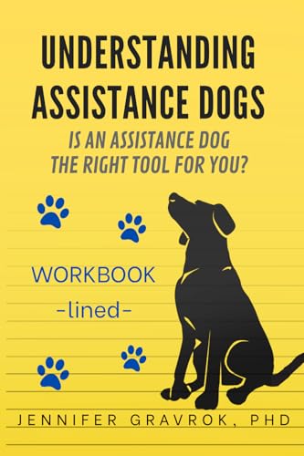 Understanding Assistance Dogs: Is an Assistance Dog the Right Tool for You?: Workbook lined (Paperback)