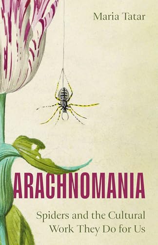 Arachnomania: Spiders and the Cultural Work They Do for Us (Hardcover)