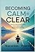 Becoming Calm and Clear: Ho...