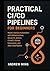 Practical CI/CD Pipelines f...