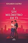 A un milímetro de ti