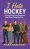 I Hate Hockey: A ...