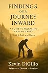 Findings on a Journey Inward: A Guide to Releasing What We Carry Findings on a Journey Inward: A Guide to Releasing What We Carry