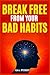 Break Free from Your Bad Ha...