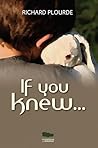 If You Knew... by Richard Plourde