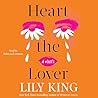 Heart the Lover by Lily King