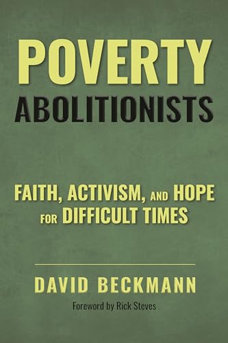 Poverty Abolitionists: Faith, Activism, and Hope for Difficult Times (Hardcover)