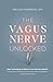 The Vagus Nerve Unlocked: E...